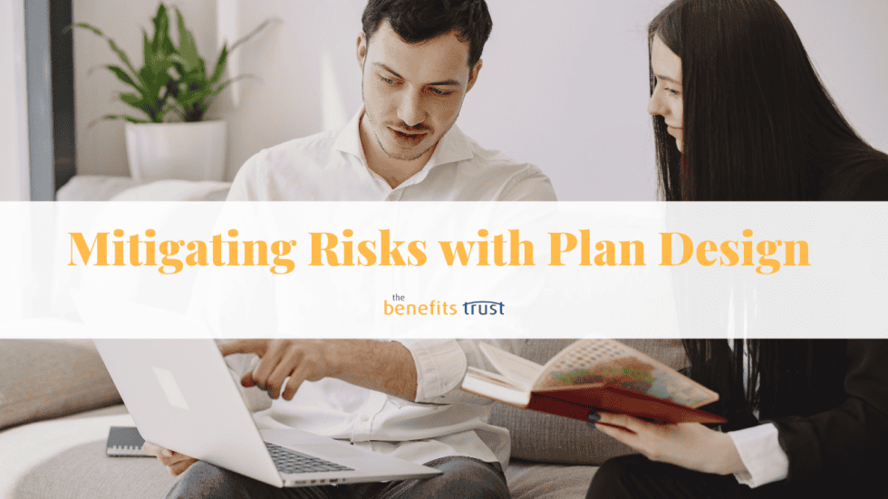 Mitigating Risks with Plan Design - The Benefits Trust